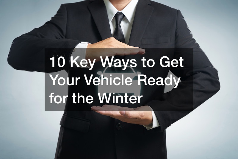 10 Key Ways to Get Your Vehicle Ready for the Winter