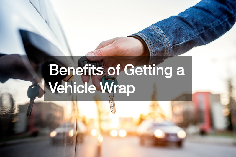 Benefits of Getting a Vehicle Wrap