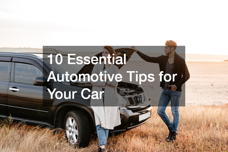 10 Essential Automotive Tips for Your Car