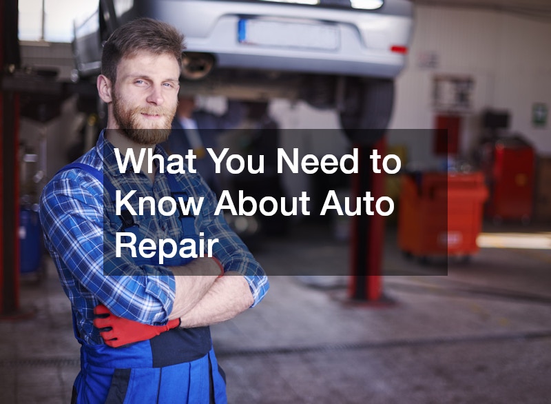 What You Need to Know About Auto Repair