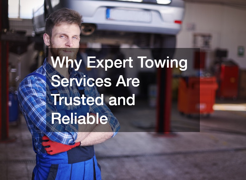 Why Expert Towing Services Are Trusted and Reliable