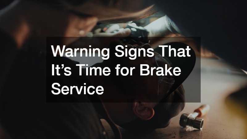 How to Know When Its Time for Brake Service  Key Warning Signs to Watch For
