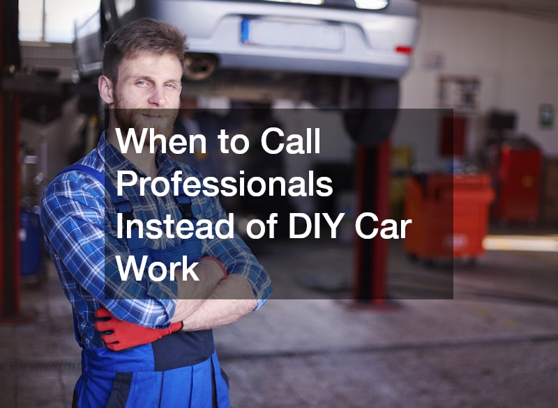 When to Call Professionals Instead of DIY Car Work